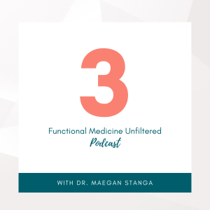 Functional Medicine Unfiltered Episode 3