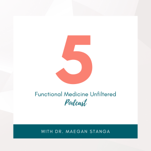 Functional Medicine Unfiltered Episode 5