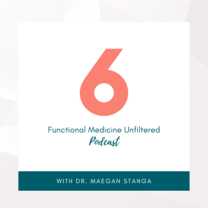 Functional Medicine Unfiltered Episode 6